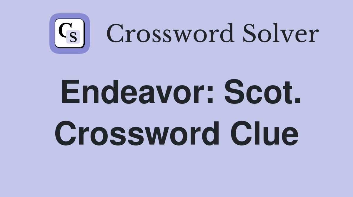 Endeavor: Scot. Crossword Clue