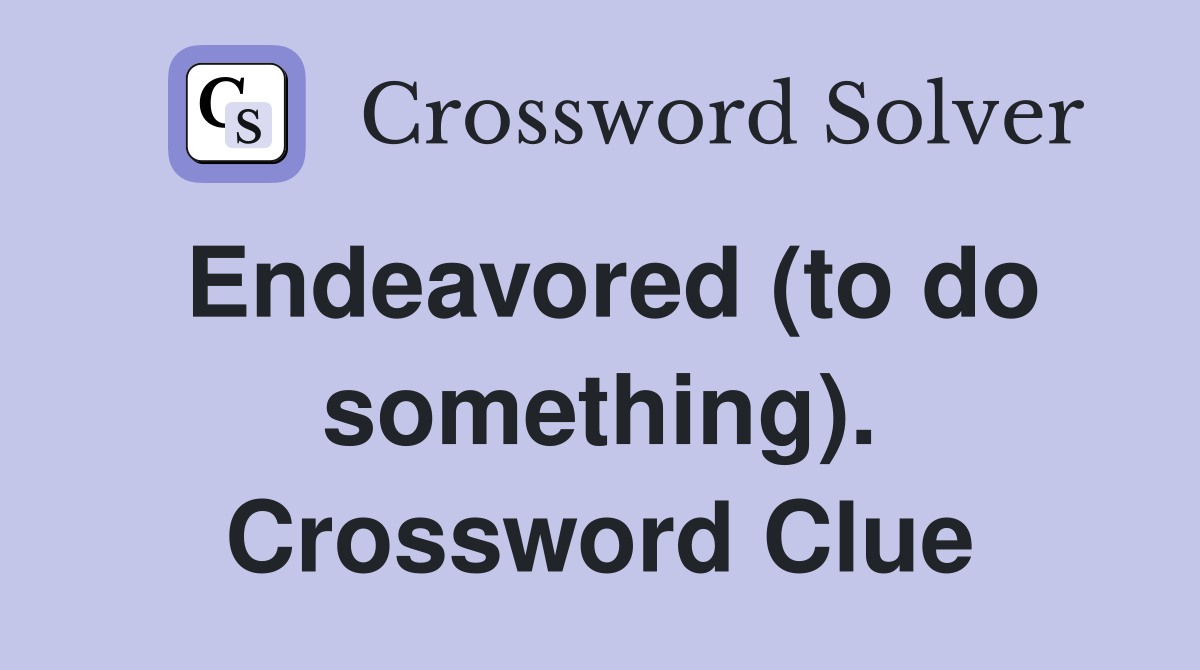 Endeavored (to do something). Crossword Clue
