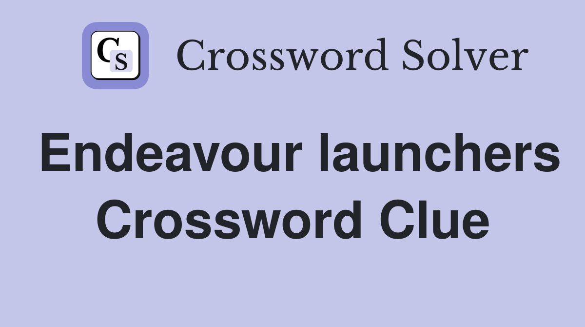 Endeavour launchers Crossword Clue