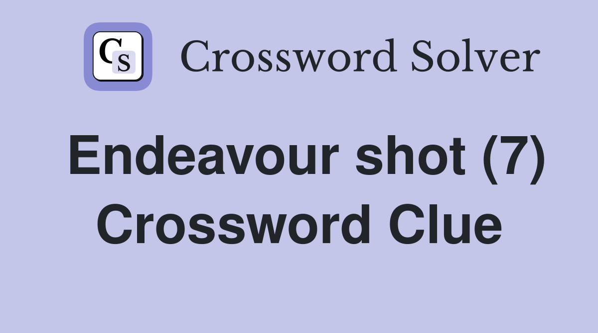 Endeavour shot (7) Crossword Clue