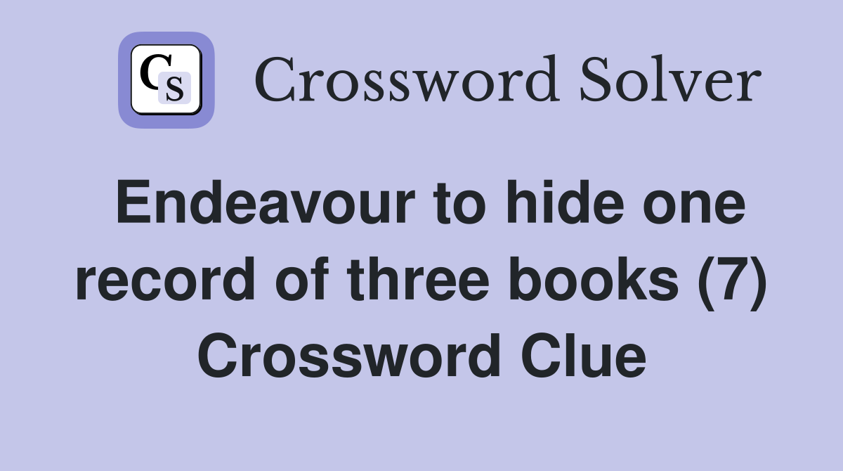 Endeavour to hide one record of three books (7) Crossword Clue