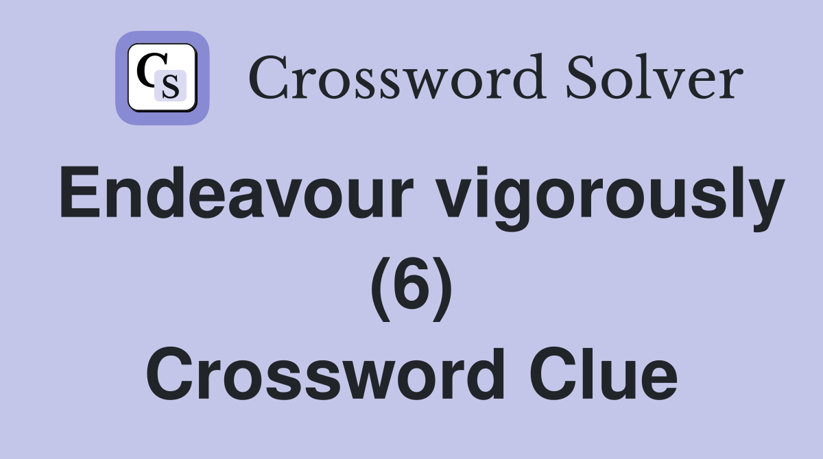 Endeavour vigorously (6) Crossword Clue