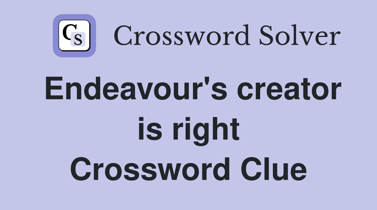 Endeavour's creator is right Crossword Clue