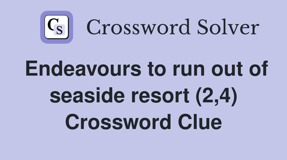 Endeavours to run out of seaside resort (2,4) Crossword Clue