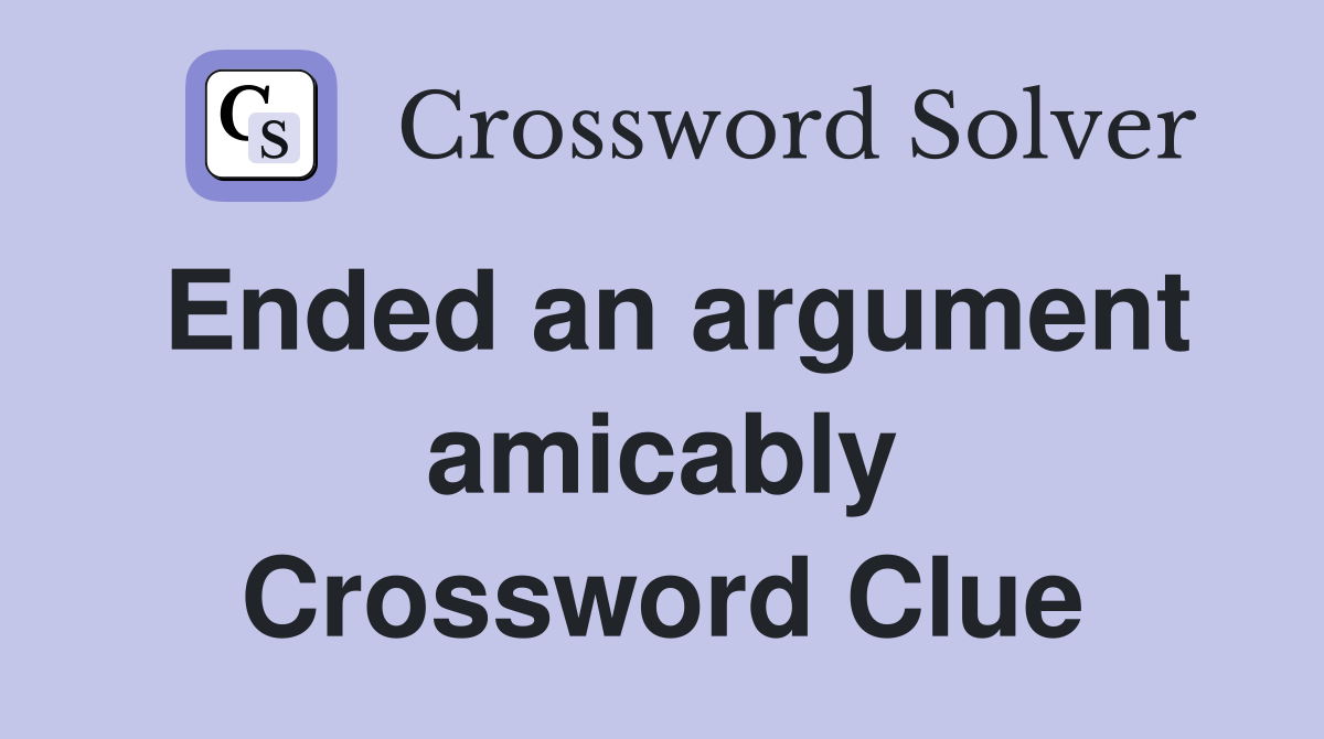 Ended an argument amicably Crossword Clue