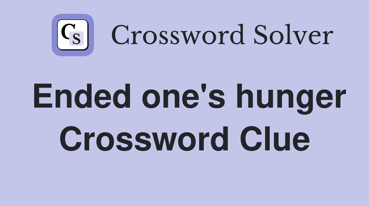 Ended one's hunger Crossword Clue