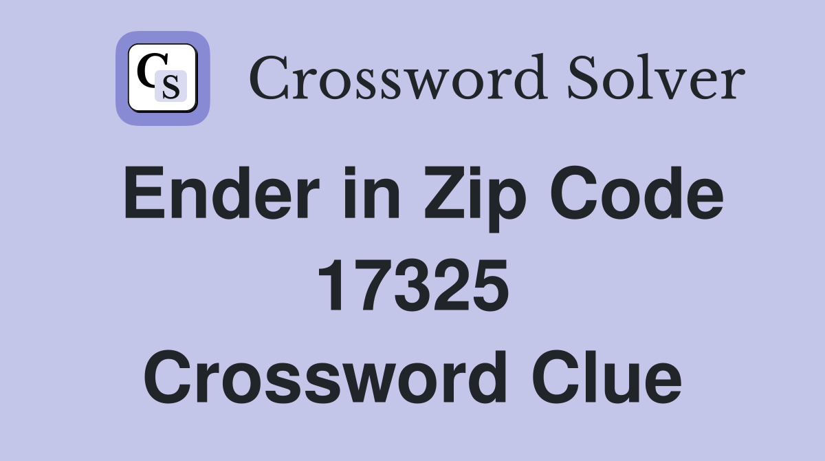 Ender in Zip Code 17325 Crossword Clue