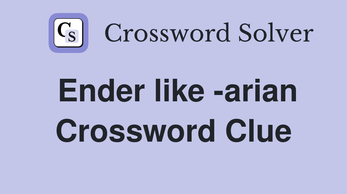 Ender like -arian Crossword Clue