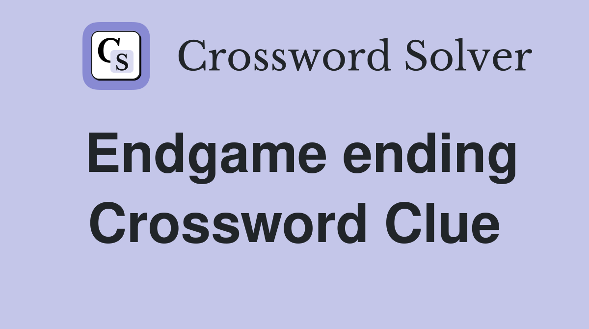 Endgame ending Crossword Clue