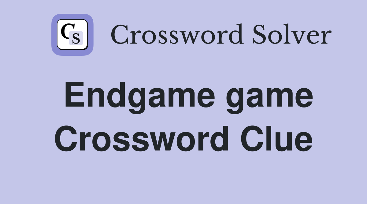 Endgame game Crossword Clue