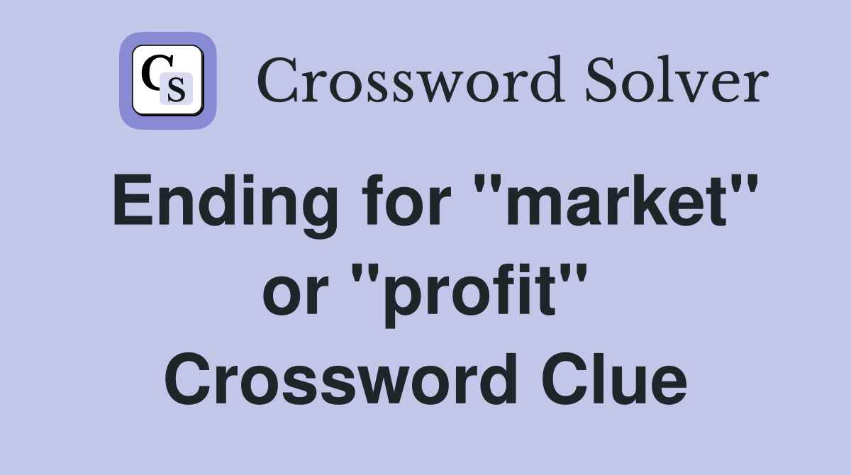 Ending for "market" or "profit" Crossword Clue