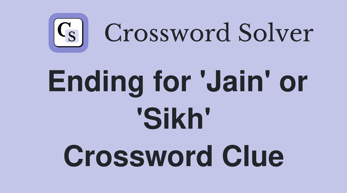 Ending for 'Jain' or 'Sikh' Crossword Clue