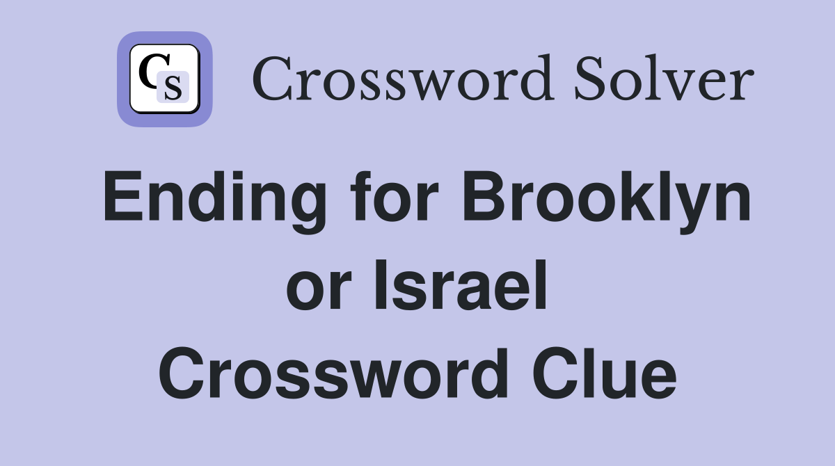Ending for Brooklyn or Israel Crossword Clue