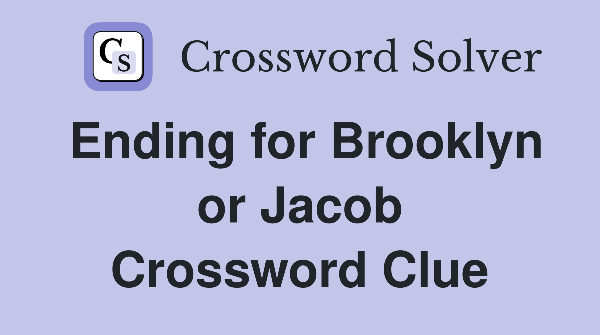 Ending for Brooklyn or Jacob Crossword Clue