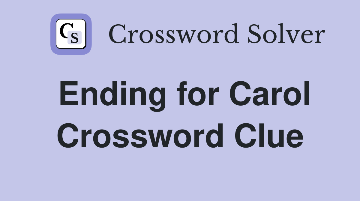 Ending for Carol Crossword Clue