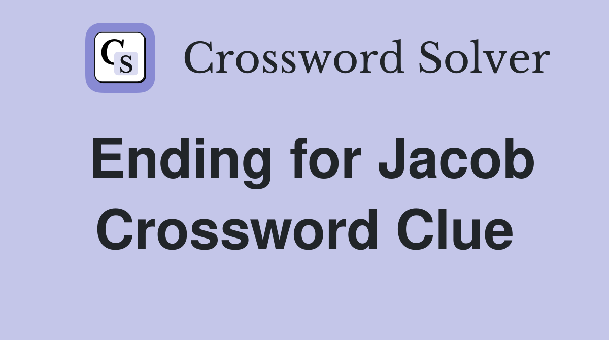 Ending for Jacob Crossword Clue
