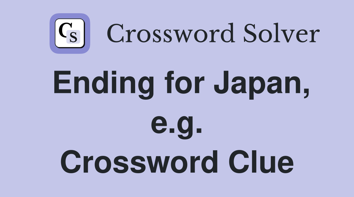 Ending for Japan, e.g. Crossword Clue