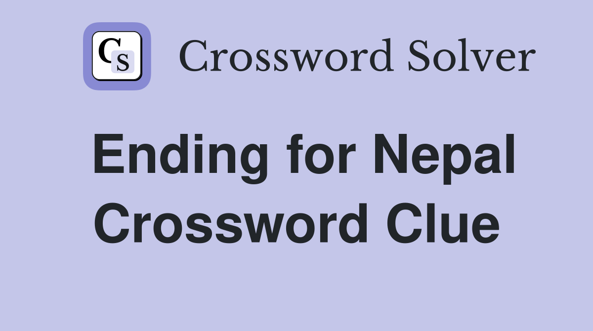 Ending for Nepal Crossword Clue