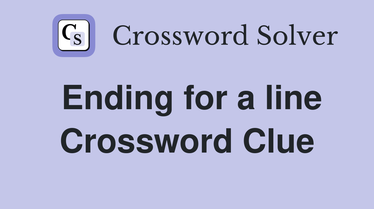 Ending for a line Crossword Clue