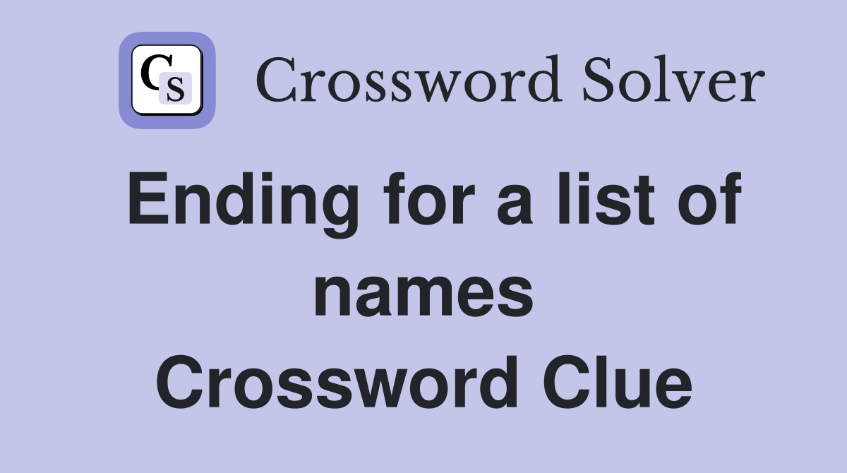 Ending for a list of names Crossword Clue