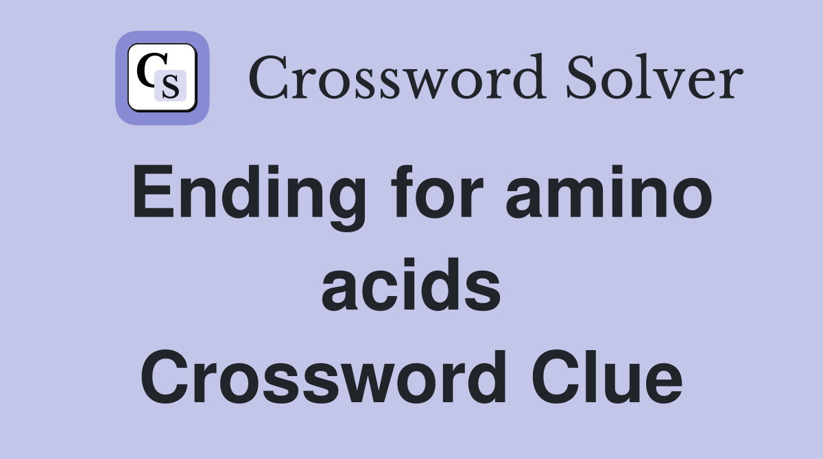 Ending for amino acids Crossword Clue