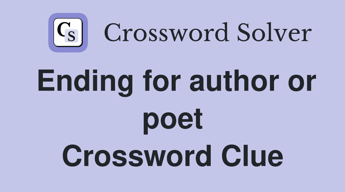 Ending for author or poet Crossword Clue