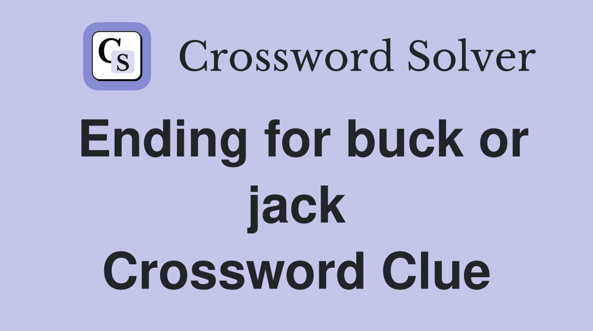 Ending for buck or jack Crossword Clue