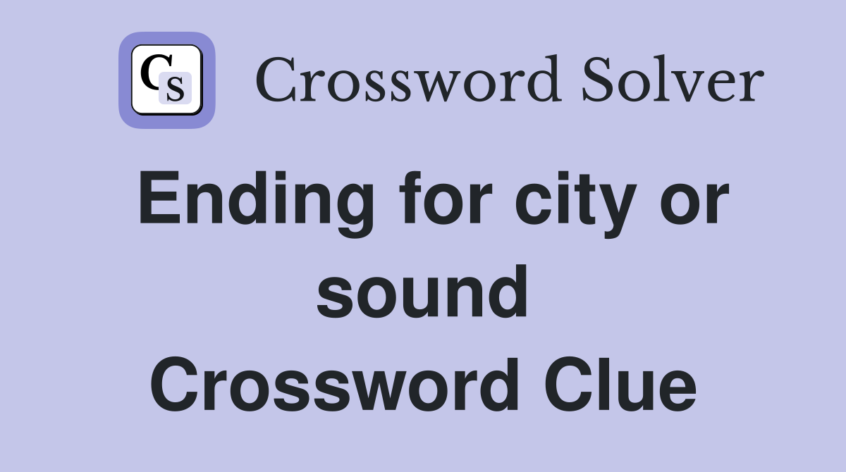 Ending for city or sound Crossword Clue