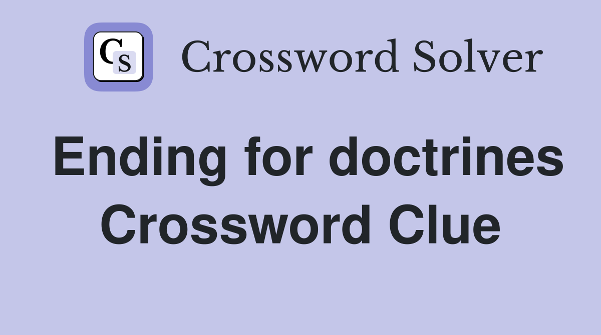 Ending for doctrines Crossword Clue
