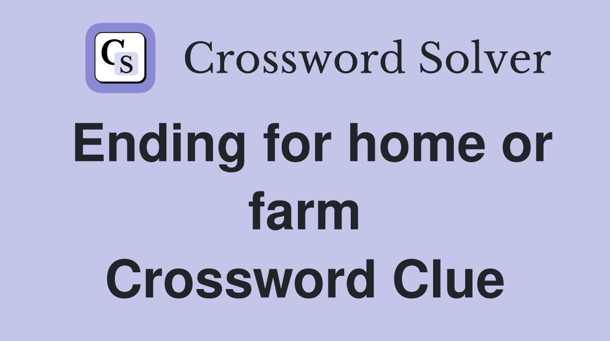 Ending for home or farm Crossword Clue