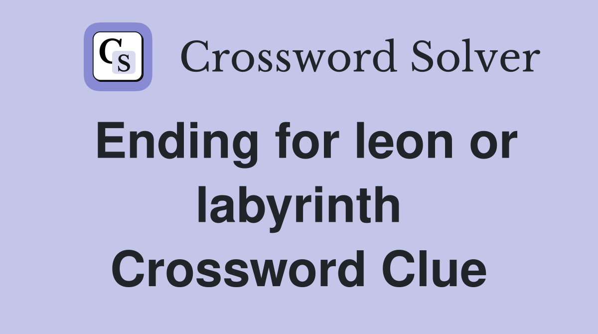 Ending for leon or labyrinth Crossword Clue