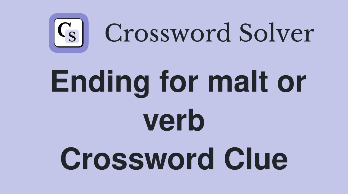 Ending for malt or verb Crossword Clue