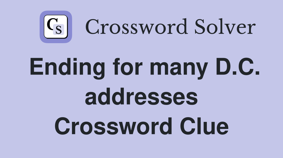Ending for many D.C. addresses Crossword Clue
