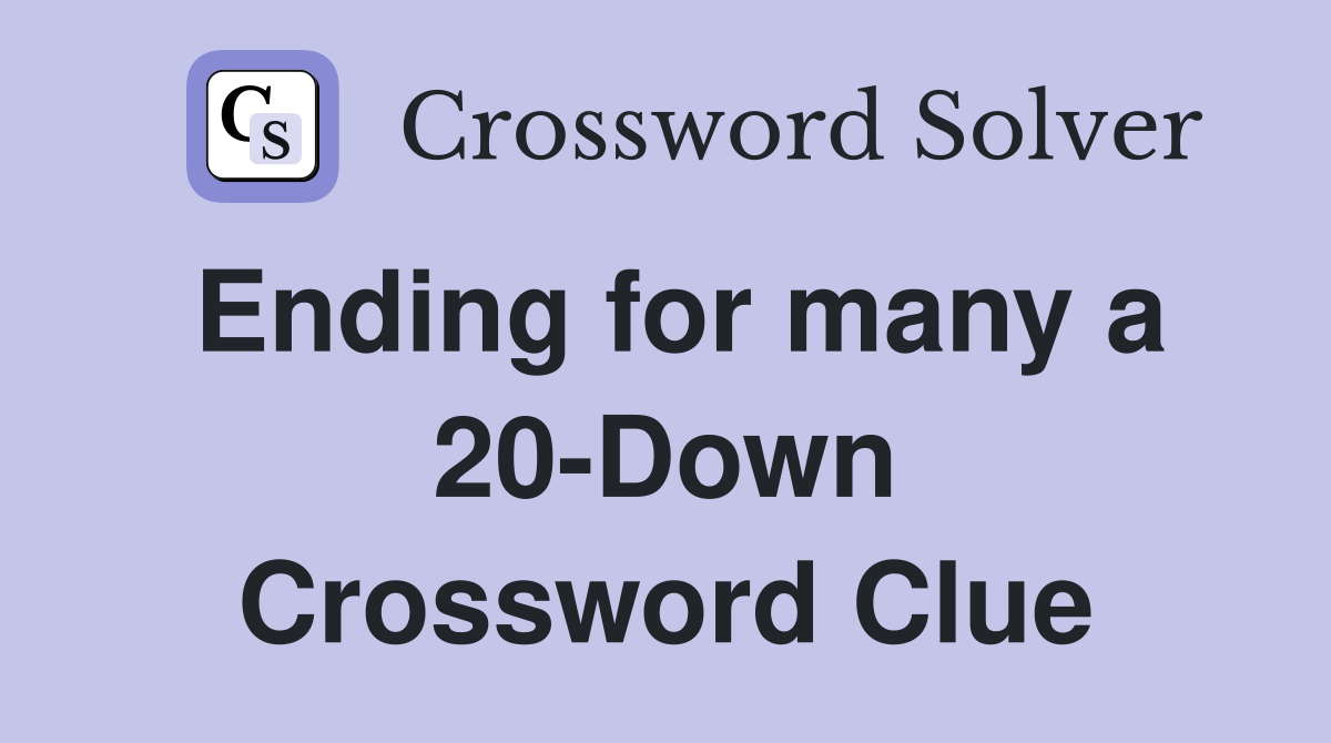 Ending for many a 20-Down Crossword Clue