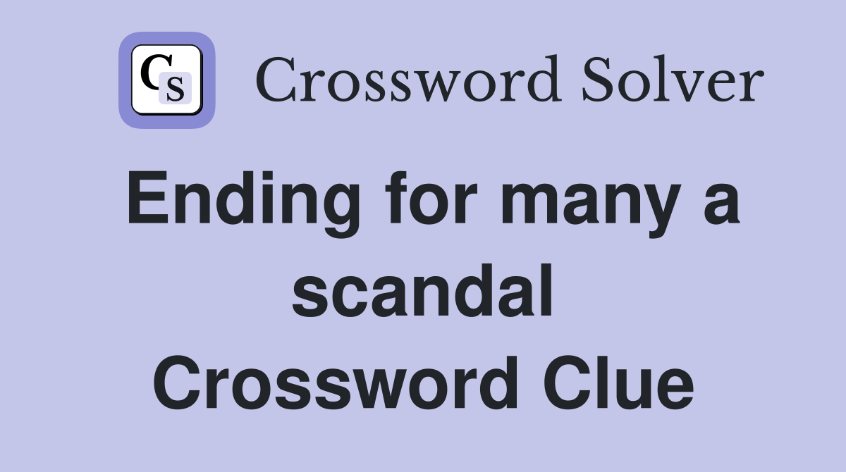 Ending for many a scandal Crossword Clue