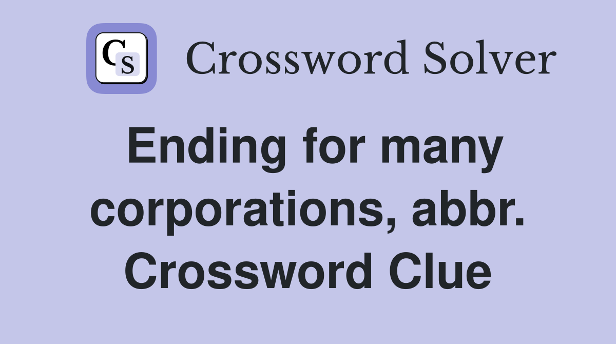 Ending for many corporations, abbr. Crossword Clue