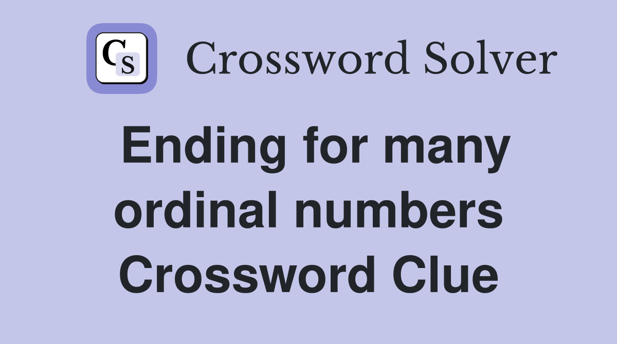 Ending for many ordinal numbers Crossword Clue
