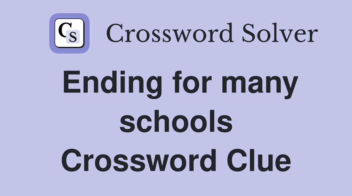 Ending for many schools Crossword Clue