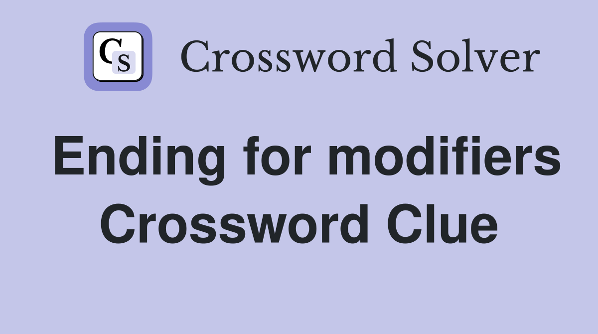 Ending for modifiers Crossword Clue