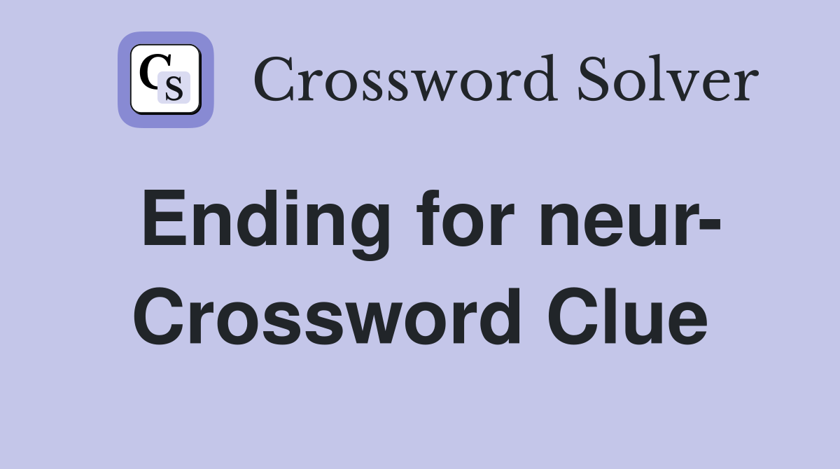 Ending for neur- Crossword Clue