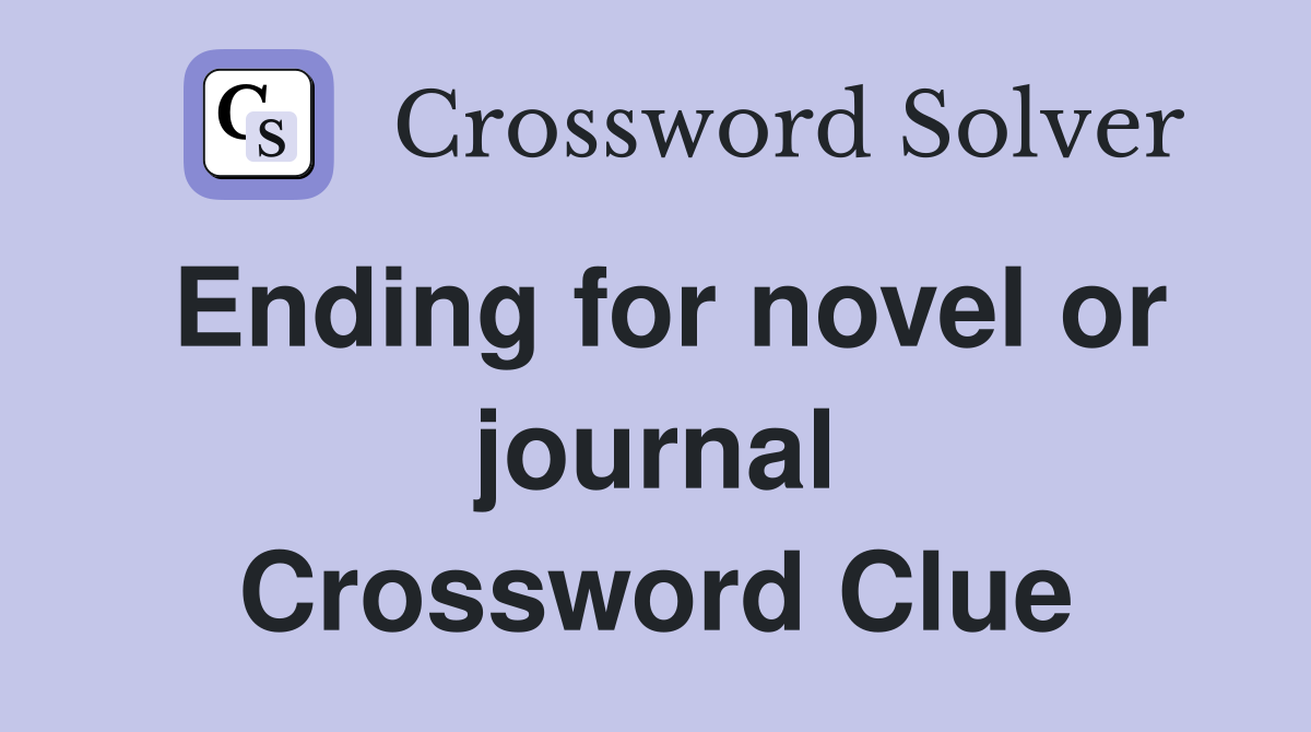 Ending for novel or journal Crossword Clue