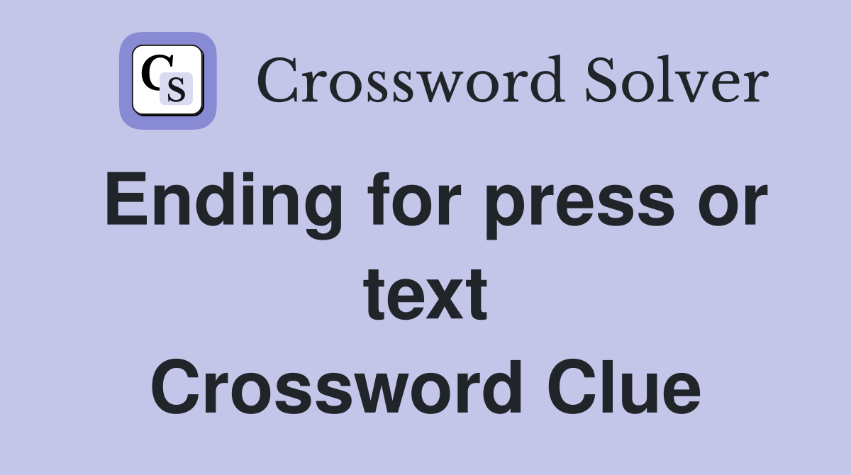 Ending for press or text Crossword Clue