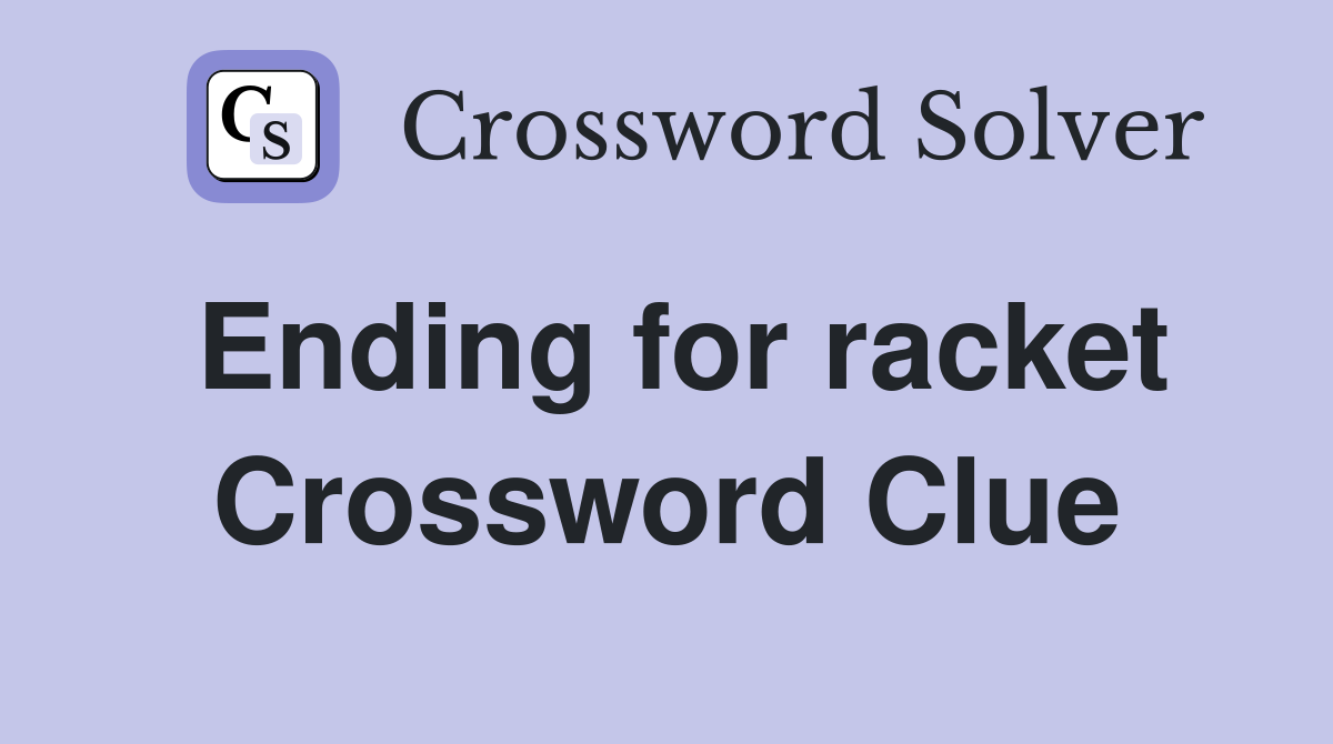 Ending for racket Crossword Clue