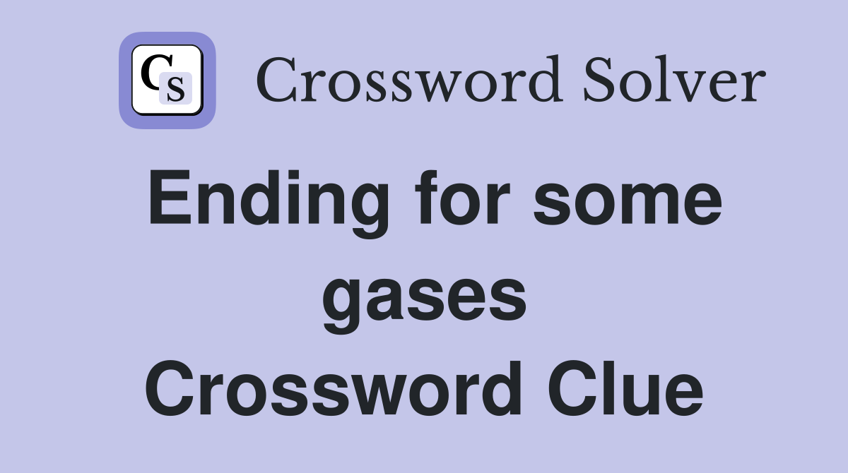 Ending for some gases Crossword Clue