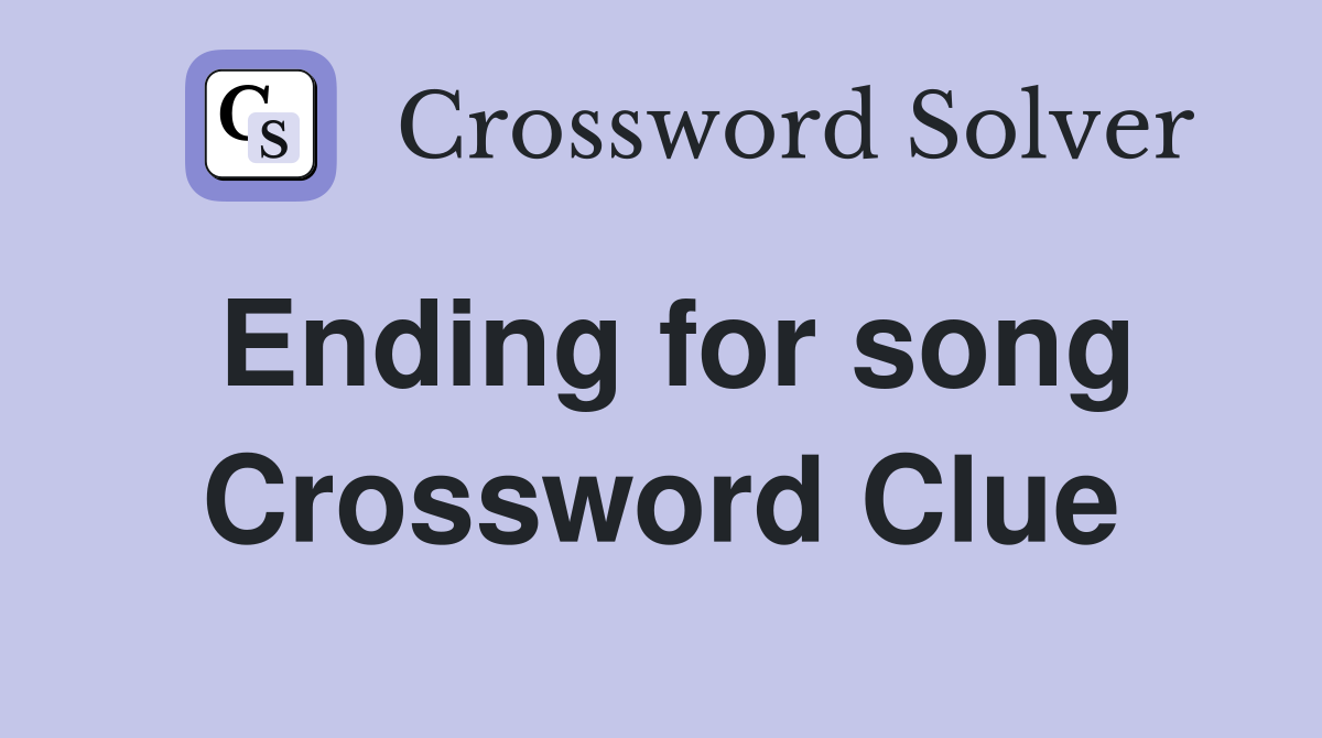 Ending for song Crossword Clue