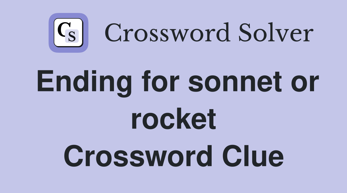 Ending for sonnet or rocket Crossword Clue