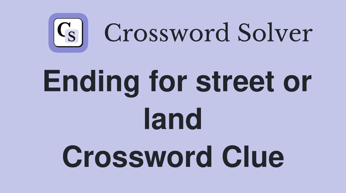 Ending for street or land Crossword Clue