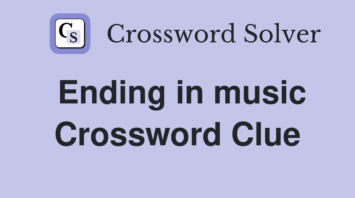 Ending in music Crossword Clue