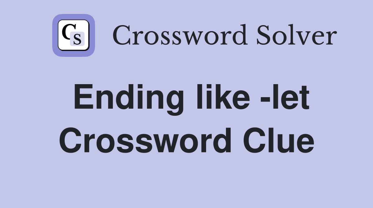 Ending like -let Crossword Clue