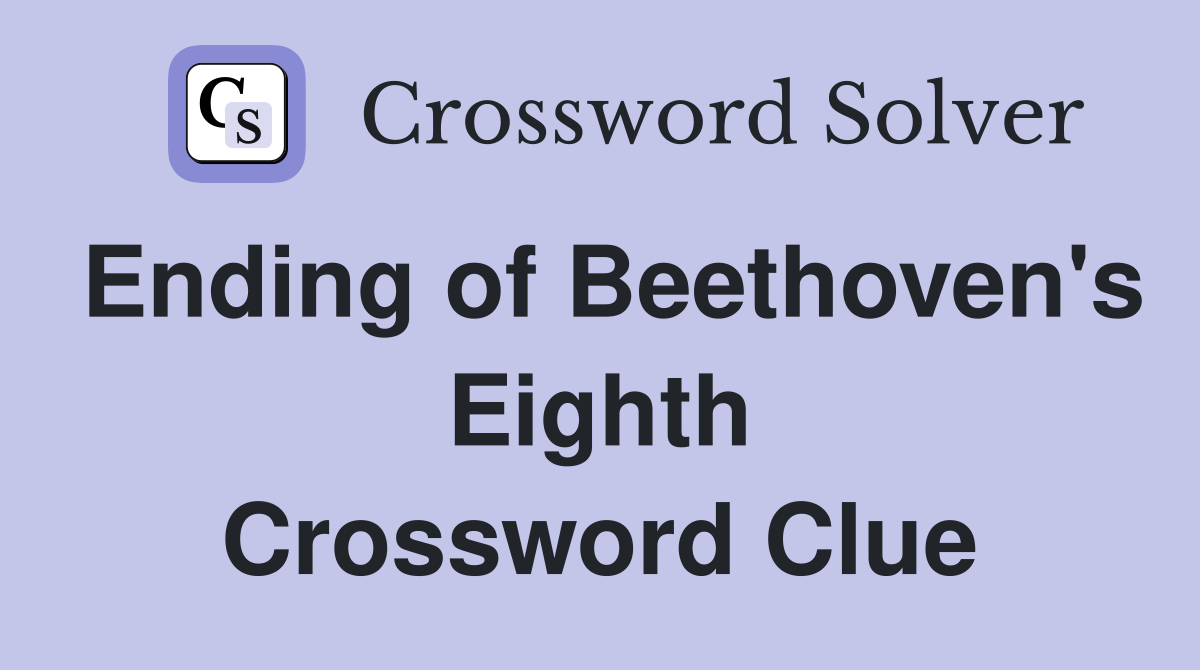 Ending of Beethoven's Eighth Crossword Clue